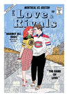 Love Rivals (Boston contre Montréal)
